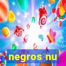 negros nu